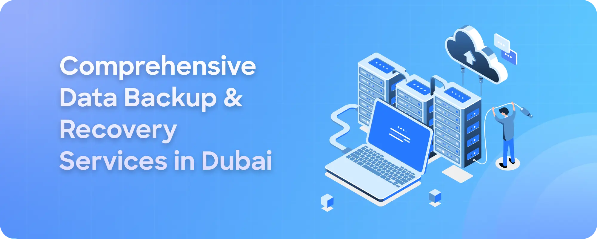 Comprehensive Data Backup & Recovery Services in Dubai