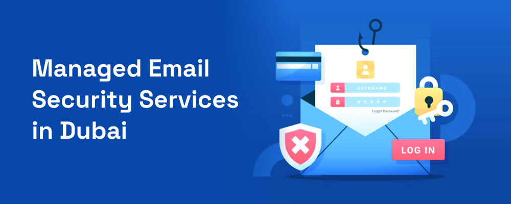 Understanding Managed Email Security Services in UAE